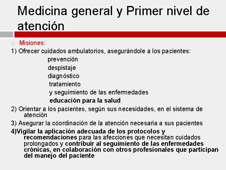 Medicina general y Primer nivel de atención Misiones: 1) Ofrecer cuidados ambulatorios, asegurándole a