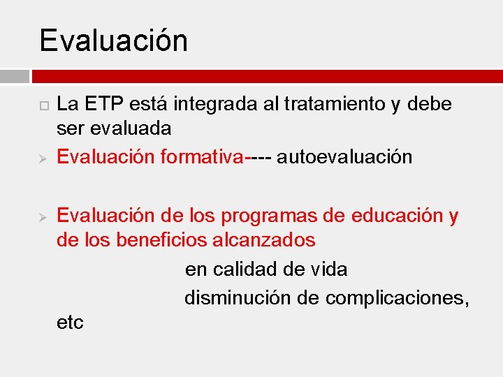 Evaluación Ø Ø La ETP está integrada al tratamiento y debe ser evaluada Evaluación