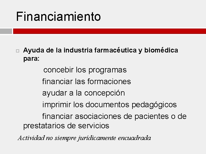 Financiamiento Ayuda de la industria farmacéutica y biomédica para: concebir los programas financiar las