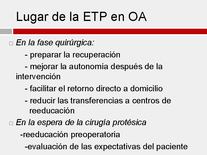 Lugar de la ETP en OA En la fase quirúrgica: - preparar la recuperación