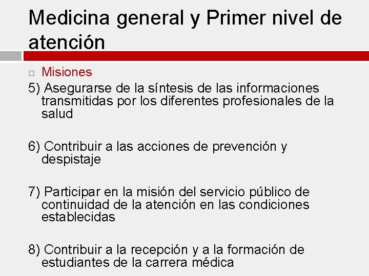 Medicina general y Primer nivel de atención Misiones 5) Asegurarse de la síntesis de