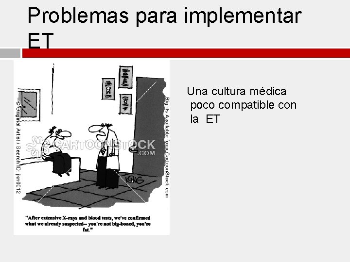 Problemas para implementar ET Una cultura médica poco compatible con la ET 