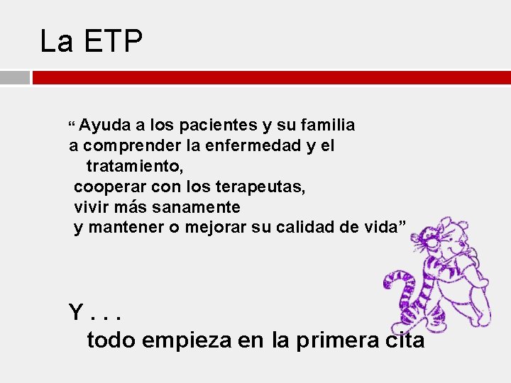 La ETP “ Ayuda a los pacientes y su familia a comprender la enfermedad