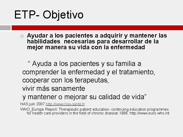 ETP- Objetivo Ayudar a los pacientes a adquirir y mantener las habilidades necesarias para