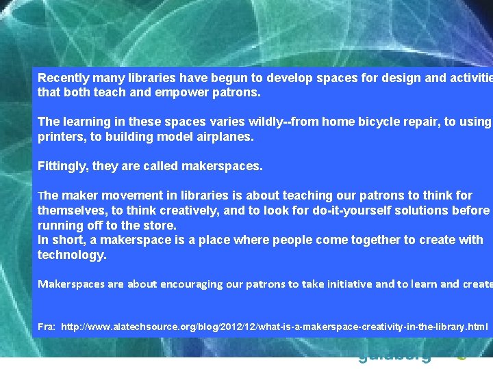 Recently many libraries have begun to develop spaces for design and activitie that both