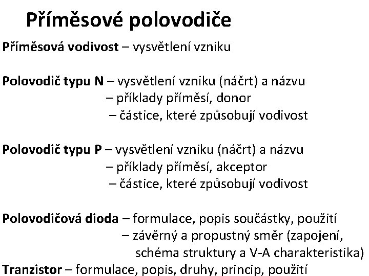 Příměsové polovodiče Příměsová vodivost – vysvětlení vzniku Polovodič typu N – vysvětlení vzniku (náčrt)