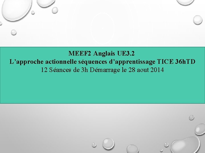MEEF 2 Anglais UE 3. 2 L’approche actionnelle séquences d’apprentissage TICE 36 h. TD