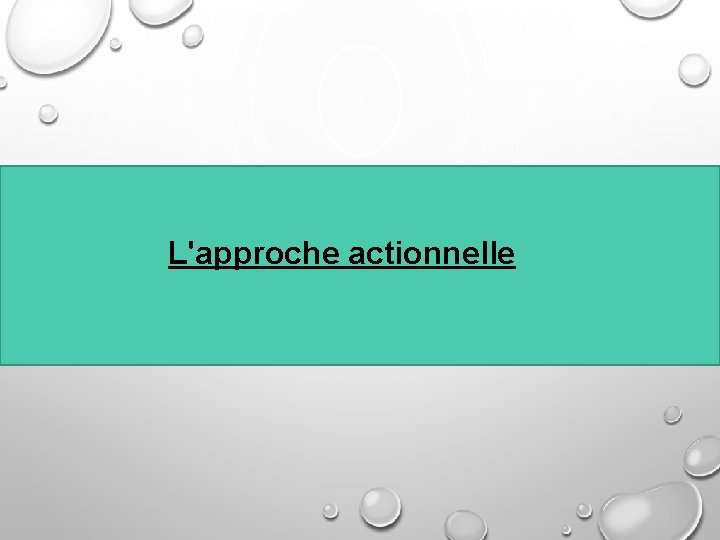 L'approche actionnelle 