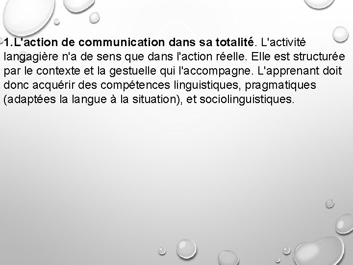 1. L'action de communication dans sa totalité. L'activité langagière n'a de sens que dans