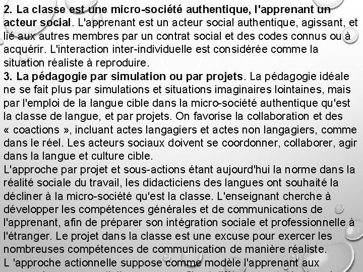 2. La classe est une micro-société authentique, l'apprenant un acteur social. L'apprenant est un