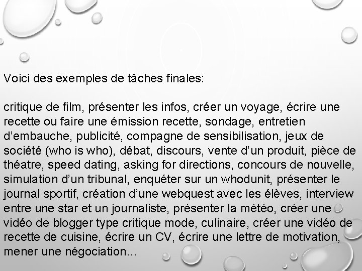 Voici des exemples de tâches finales: critique de film, présenter les infos, créer un