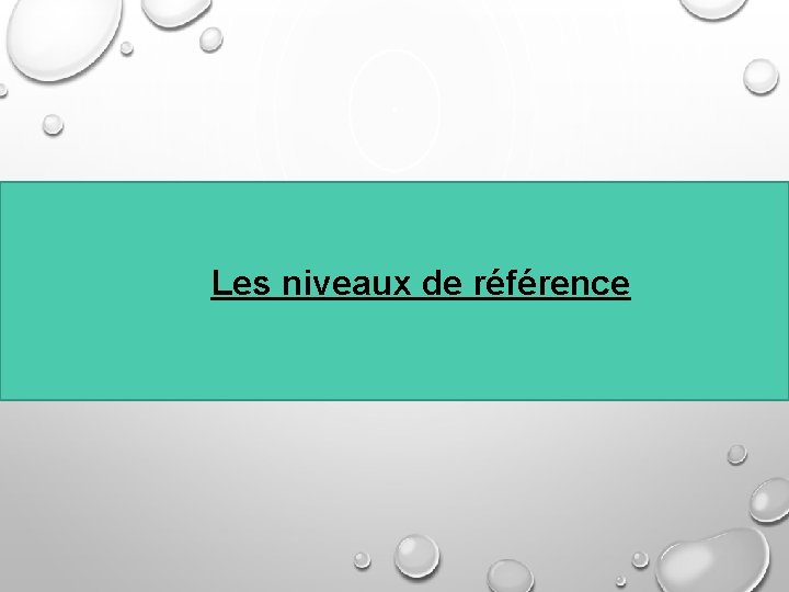 Les niveaux de référence 