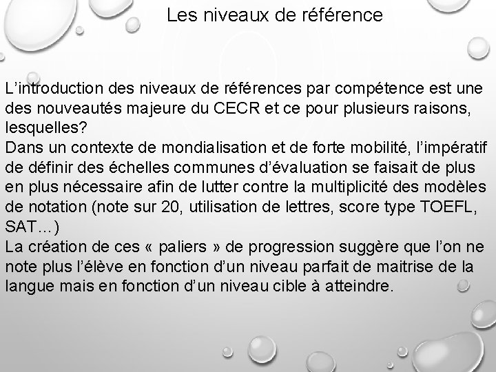 Les niveaux de référence L’introduction des niveaux de références par compétence est une des