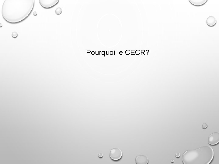Pourquoi le CECR? 