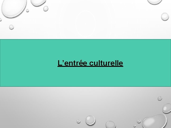 L’entrée culturelle 