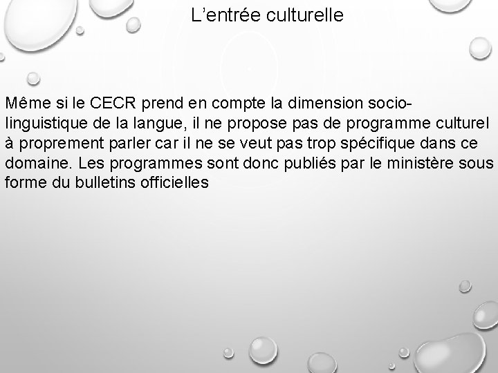 L’entrée culturelle Même si le CECR prend en compte la dimension sociolinguistique de la