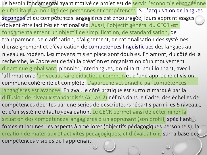 Le besoin fondamental ayant motivé ce projet est de servir l'économie européenne en facilitant