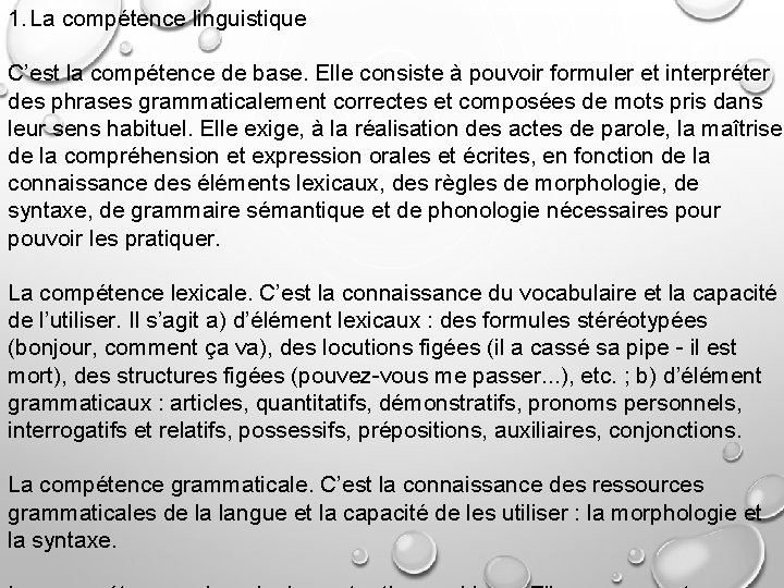 1. La compétence linguistique C’est la compétence de base. Elle consiste à pouvoir formuler