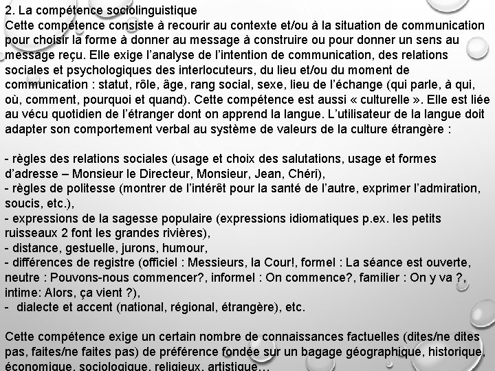 2. La compétence sociolinguistique Cette compétence consiste à recourir au contexte et/ou à la