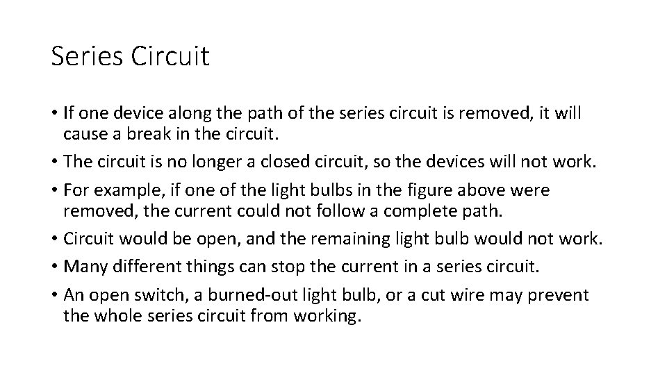 Series Circuit • If one device along the path of the series circuit is