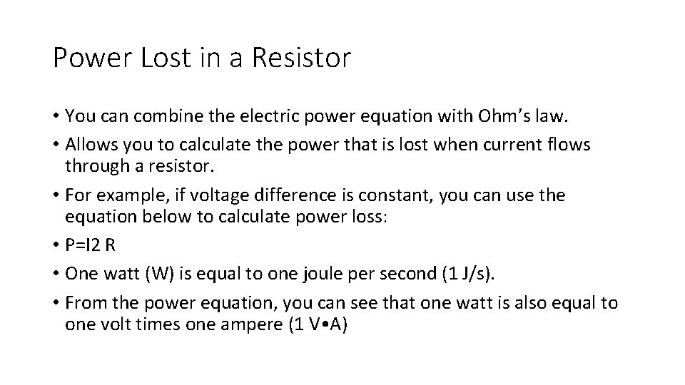 Power Lost in a Resistor • You can combine the electric power equation with