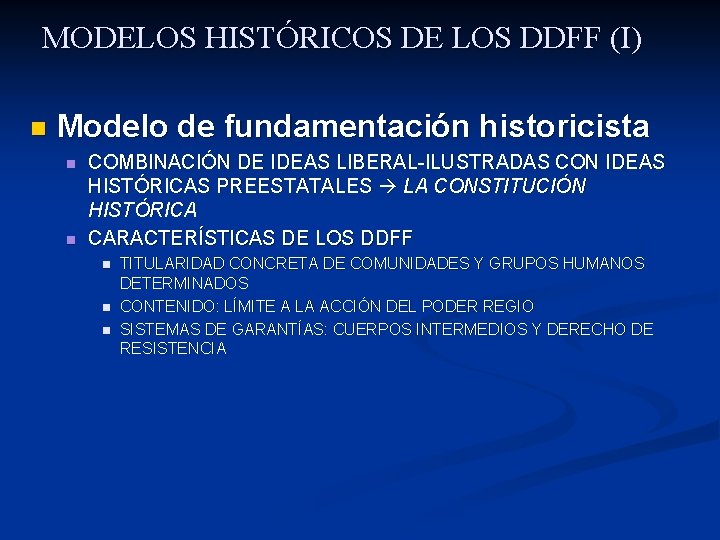 MODELOS HISTÓRICOS DE LOS DDFF (I) n Modelo de fundamentación historicista n n COMBINACIÓN