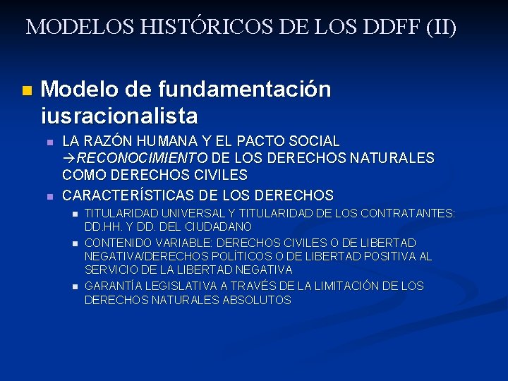 MODELOS HISTÓRICOS DE LOS DDFF (II) n Modelo de fundamentación iusracionalista n n LA