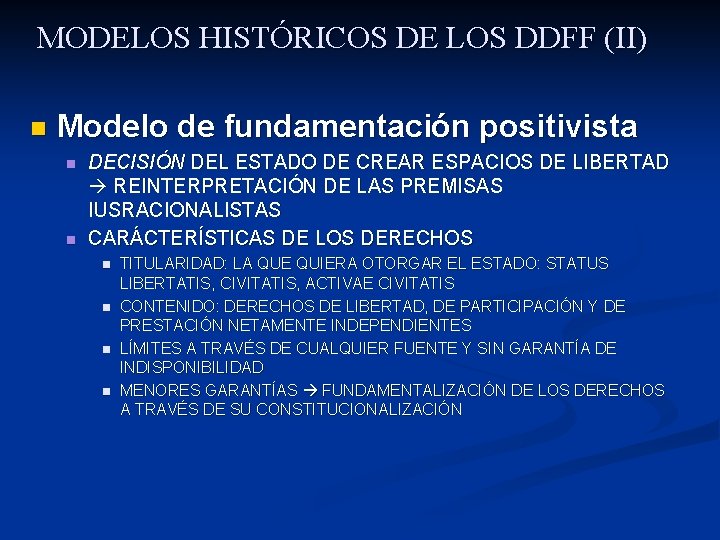 MODELOS HISTÓRICOS DE LOS DDFF (II) n Modelo de fundamentación positivista n n DECISIÓN