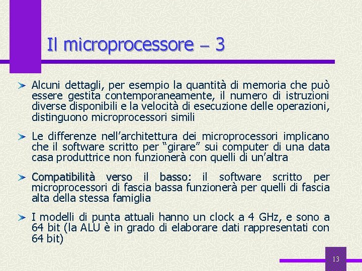 Il microprocessore 3 Alcuni dettagli, per esempio la quantità di memoria che può essere