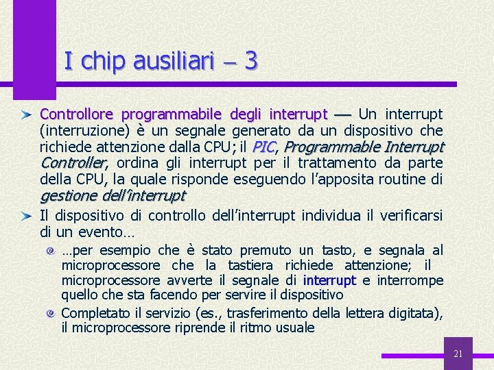 I chip ausiliari 3 Controllore programmabile degli interrupt Un interrupt (interruzione) è un segnale