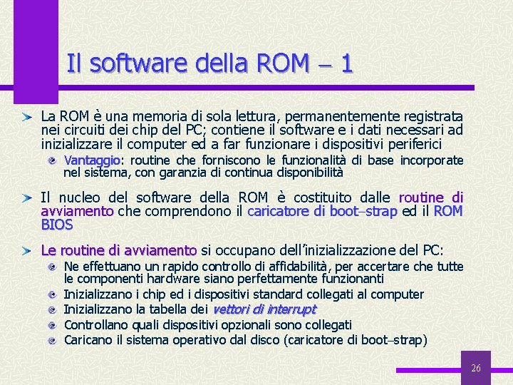 Il software della ROM 1 La ROM è una memoria di sola lettura, permanentemente