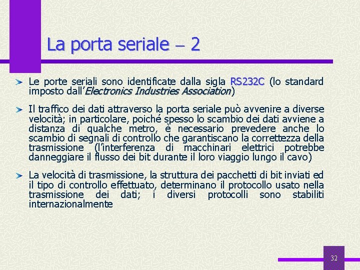 La porta seriale 2 Le porte seriali sono identificate dalla sigla RS 232 C