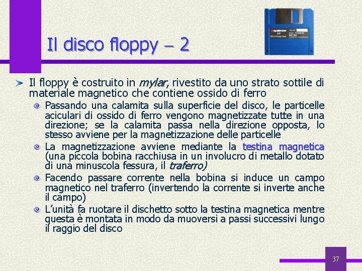 Il disco floppy 2 Il floppy è costruito in mylar, rivestito da uno strato