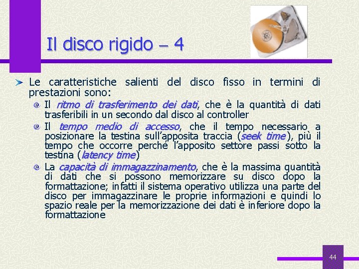 Il disco rigido 4 Le caratteristiche salienti del disco fisso in termini di prestazioni