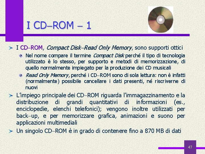 I CD ROM 1 I CD ROM, ROM Compact Disk Read Only Memory, sono