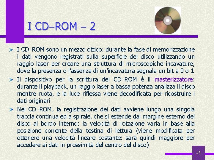 I CD ROM 2 I CD ROM sono un mezzo ottico: durante la fase