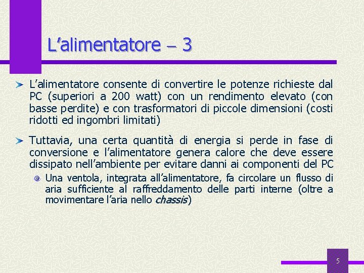 L’alimentatore 3 L’alimentatore consente di convertire le potenze richieste dal PC (superiori a 200