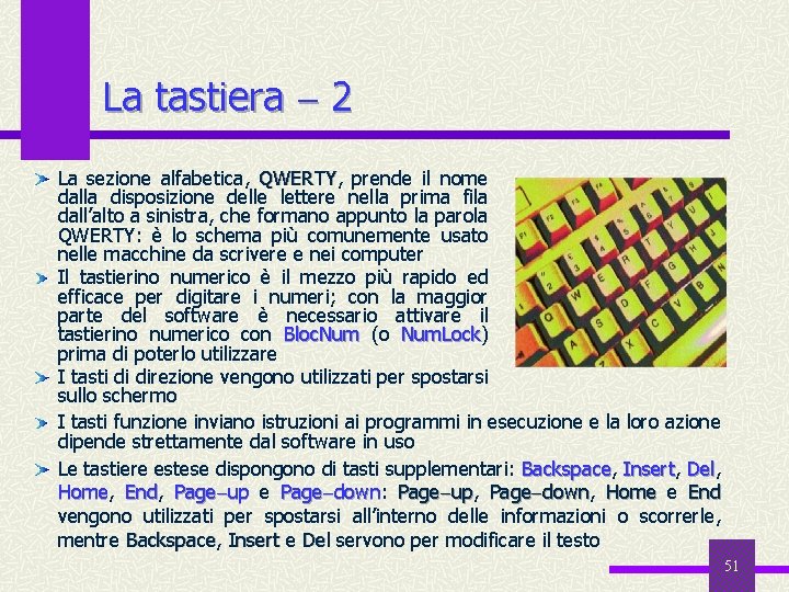 La tastiera 2 La sezione alfabetica, QWERTY prende il nome dalla disposizione delle lettere