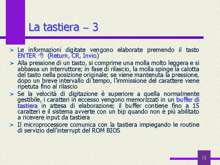 La tastiera 3 Le informazioni digitate vengono elaborate premendo il tasto ENTER (Return, Return