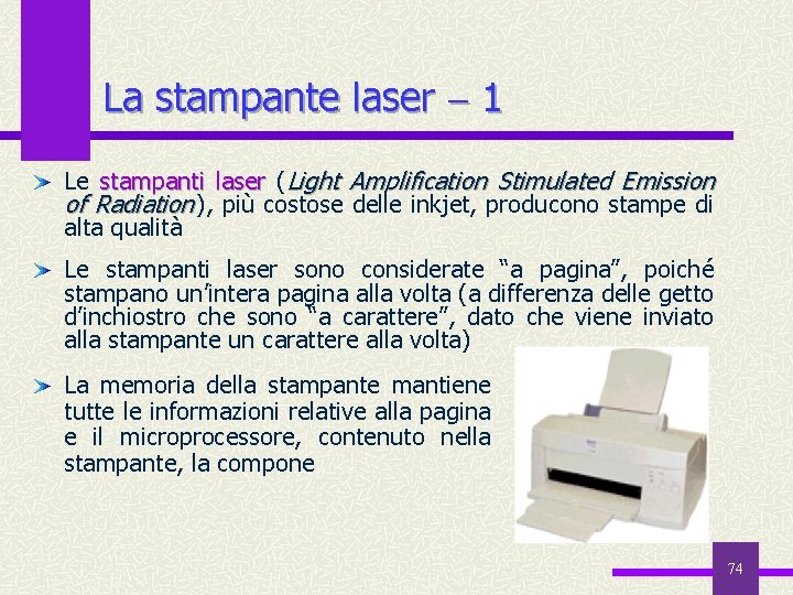 La stampante laser 1 Le stampanti laser (Light Amplification Stimulated Emission of Radiation ),