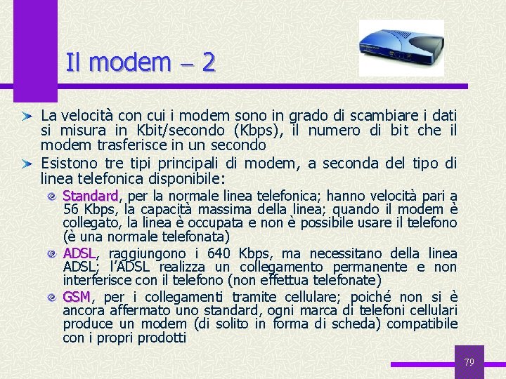 Il modem 2 La velocità con cui i modem sono in grado di scambiare