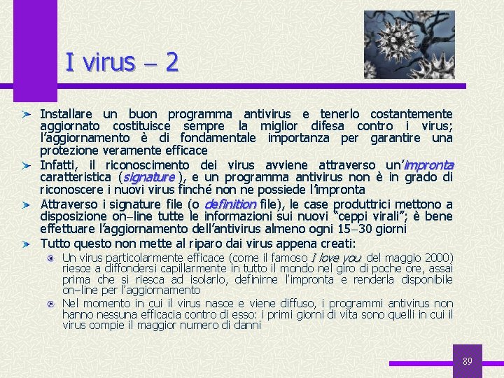 I virus 2 Installare un buon programma antivirus e tenerlo costantemente aggiornato costituisce sempre