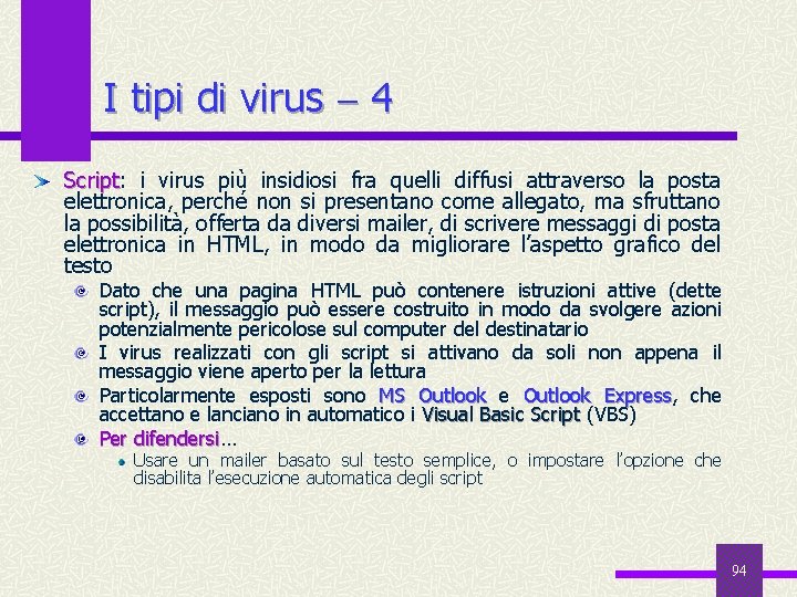 I tipi di virus 4 Script: Script i virus più insidiosi fra quelli diffusi