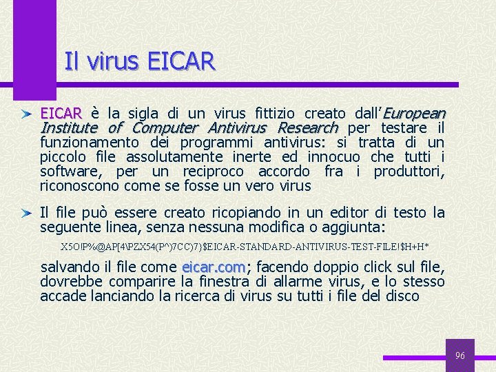 Il virus EICAR è la sigla di un virus fittizio creato dall’European Institute of