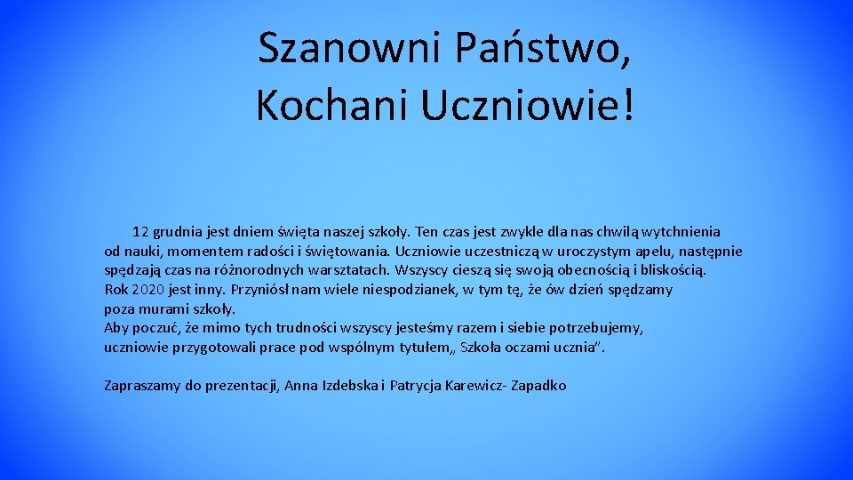 Szanowni Państwo, Kochani Uczniowie! 12 grudnia jest dniem święta naszej szkoły. Ten czas jest