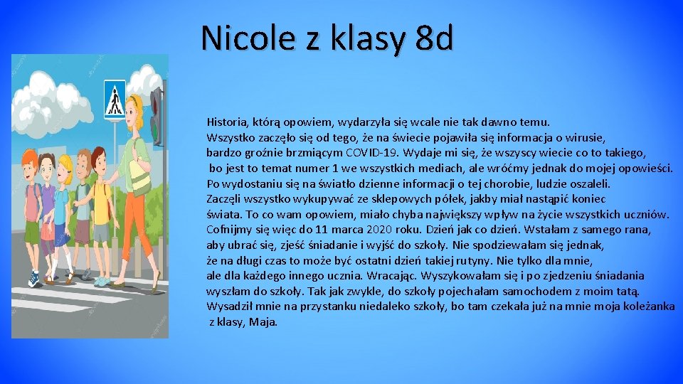 Nicole z klasy 8 d Historia, którą opowiem, wydarzyła się wcale nie tak dawno Nicole z klasy 8 d Historia, którą opowiem, wydarzyła się wcale nie tak dawno