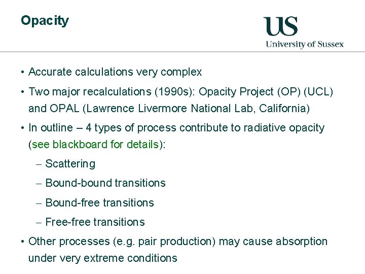 Opacity • Accurate calculations very complex • Two major recalculations (1990 s): Opacity Project