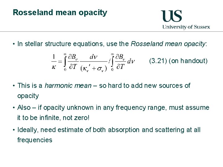 Rosseland mean opacity • In stellar structure equations, use the Rosseland mean opacity: (3.