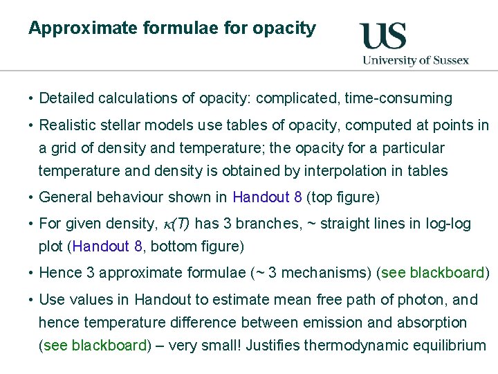 Approximate formulae for opacity • Detailed calculations of opacity: complicated, time-consuming • Realistic stellar