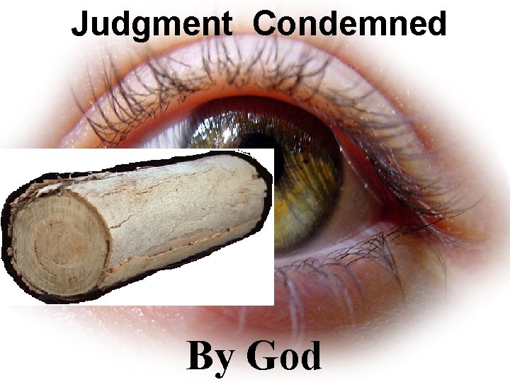 Judgment Condemned By God Judgment Condemned By God